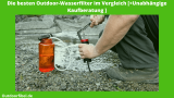 Outdoor-Wasserfilter Test-Überblick, Testsieger, Erfahrungen, Vergleich und Kaufberatung 2024/2025